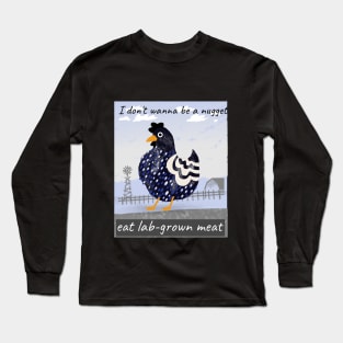 I don’t wanna be a nugget, eat lab-grown Long Sleeve T-Shirt